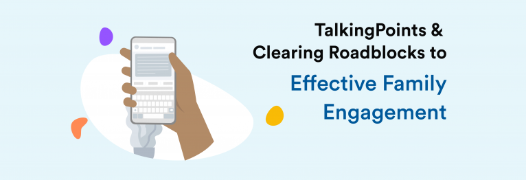 TalkingPoints and clearing roadblocks to effective family engagement blog header