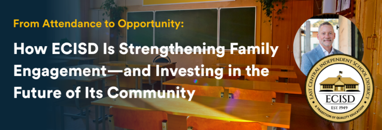 Blog post header with title: From Attendance to Opportunity: How ECISD Is Strengthening Family Engagement—and Investing in the Future of Its Community