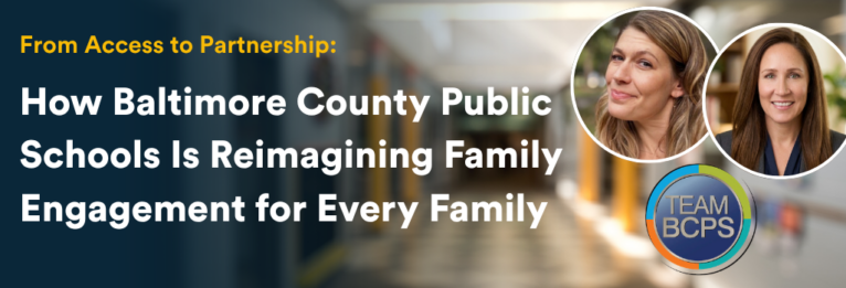 Blog post cover graphic with title: From Access to Partnership: How Baltimore County Public Schools Is Reimagining Family Engagement for Every Family