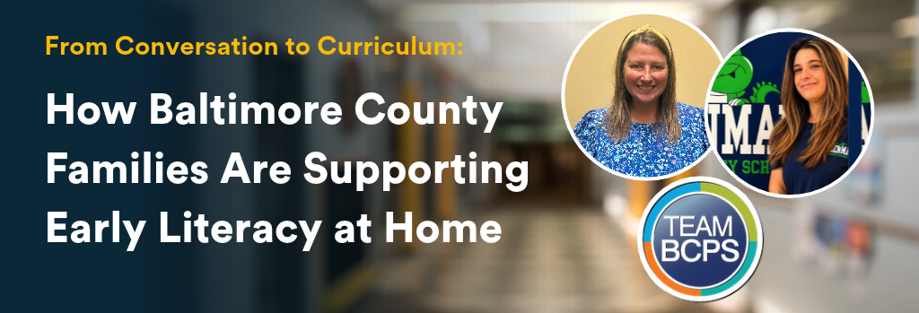 Blog post header graphic with title: From Conversation to Curriculum: How Baltimore County Families Are Supporting Early Literacy at Home