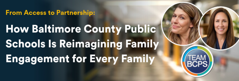Blog post header with title: From Access to Partnership: How Baltimore County Public Schools Is Reimagining Family Engagement for Every Family